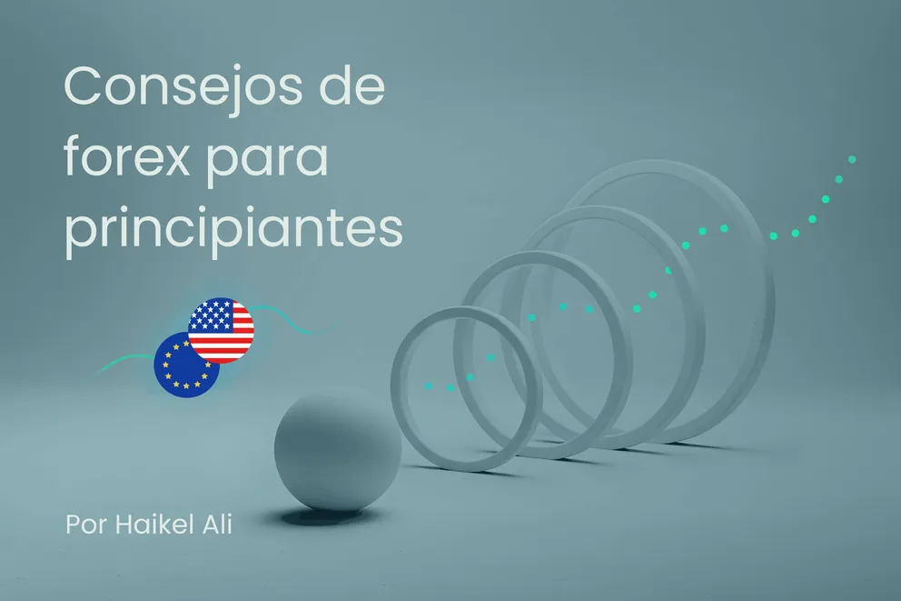 Consejos de trading en forex para principiantes: una guía práctica